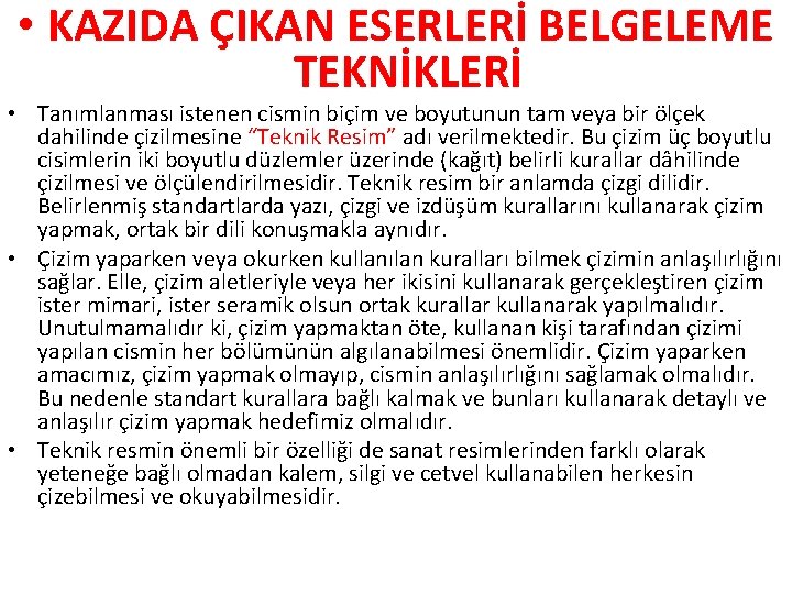  • KAZIDA ÇIKAN ESERLERİ BELGELEME TEKNİKLERİ • Tanımlanması istenen cismin biçim ve boyutunun