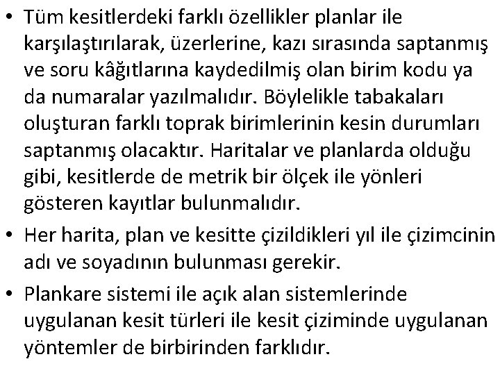  • Tüm kesitlerdeki farklı özellikler planlar ile karşılaştırılarak, üzerlerine, kazı sırasında saptanmış ve