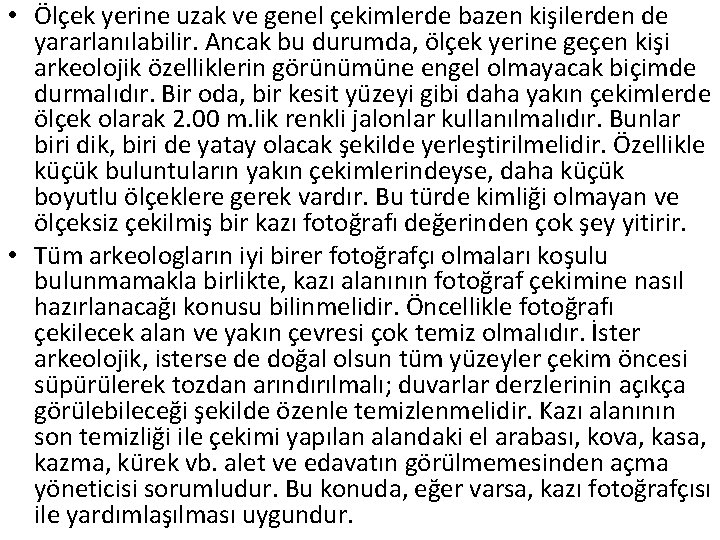  • Ölçek yerine uzak ve genel çekimlerde bazen kişilerden de yararlanılabilir. Ancak bu