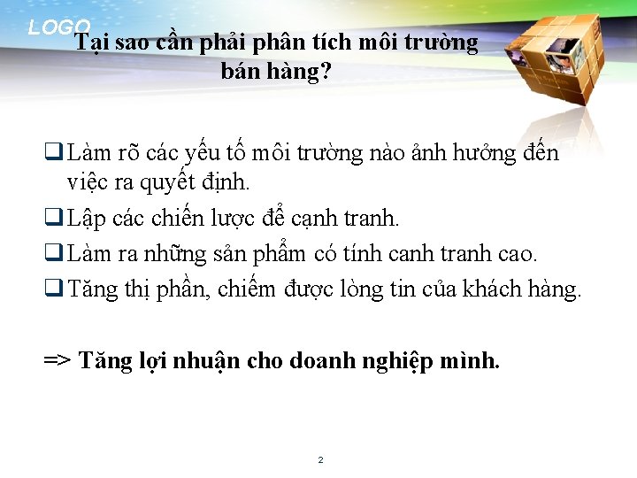 LOGO Tại sao cần phải phân tích môi trường bán hàng? q Làm rõ