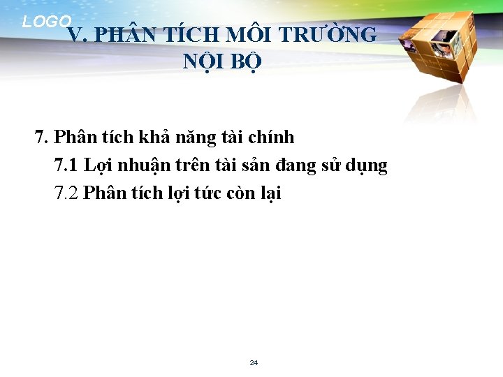 LOGO V. PH N TÍCH MÔI TRƯỜNG NỘI BỘ 7. Phân tích khả năng