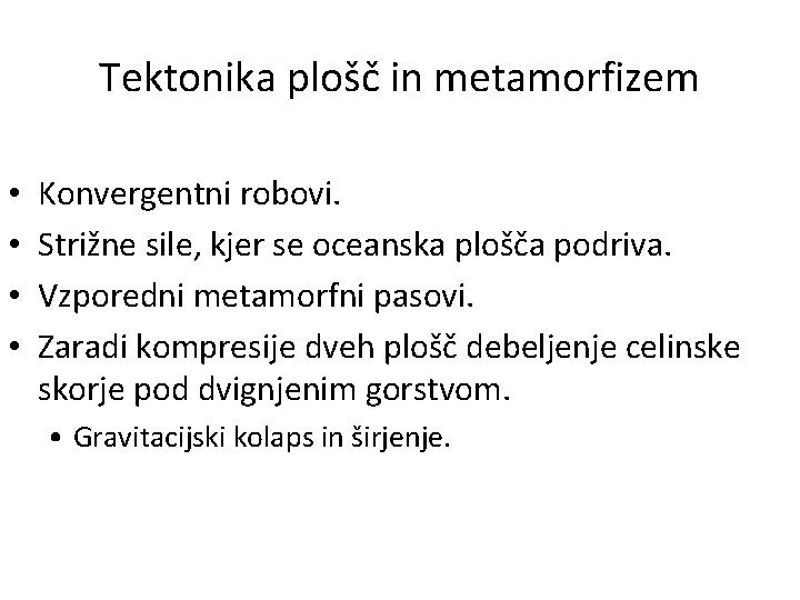 Tektonika plošč in metamorfizem • • Konvergentni robovi. Strižne sile, kjer se oceanska plošča