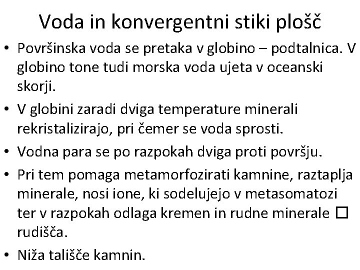 Voda in konvergentni stiki plošč • Površinska voda se pretaka v globino – podtalnica.