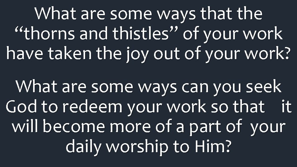 What are some ways that the “thorns and thistles” of your work have taken What are some ways that the “thorns and thistles” of your work have taken