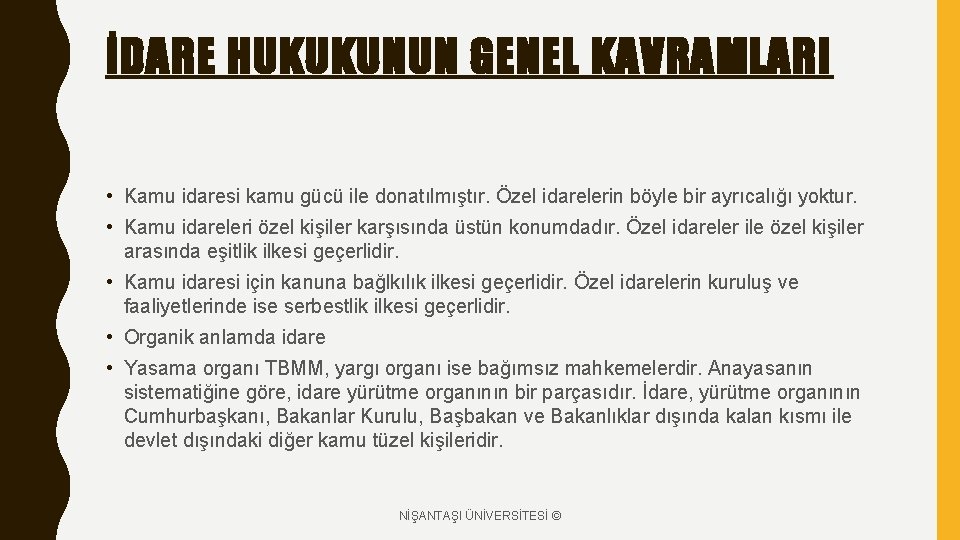 İDARE HUKUKUNUN GENEL KAVRAMLARI • Kamu idaresi kamu gücü ile donatılmıştır. Özel idarelerin böyle