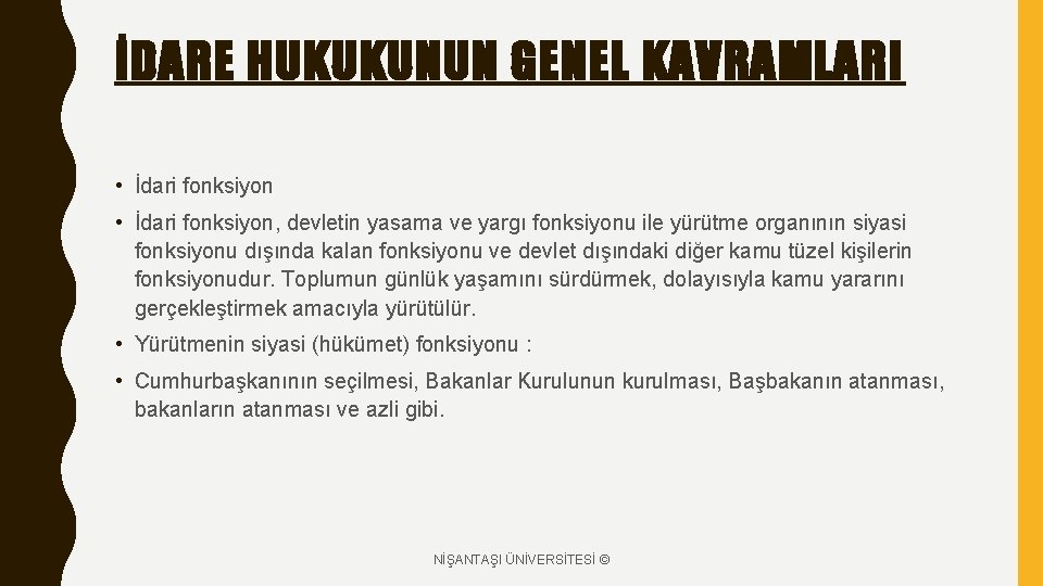 İDARE HUKUKUNUN GENEL KAVRAMLARI • İdari fonksiyon, devletin yasama ve yargı fonksiyonu ile yürütme