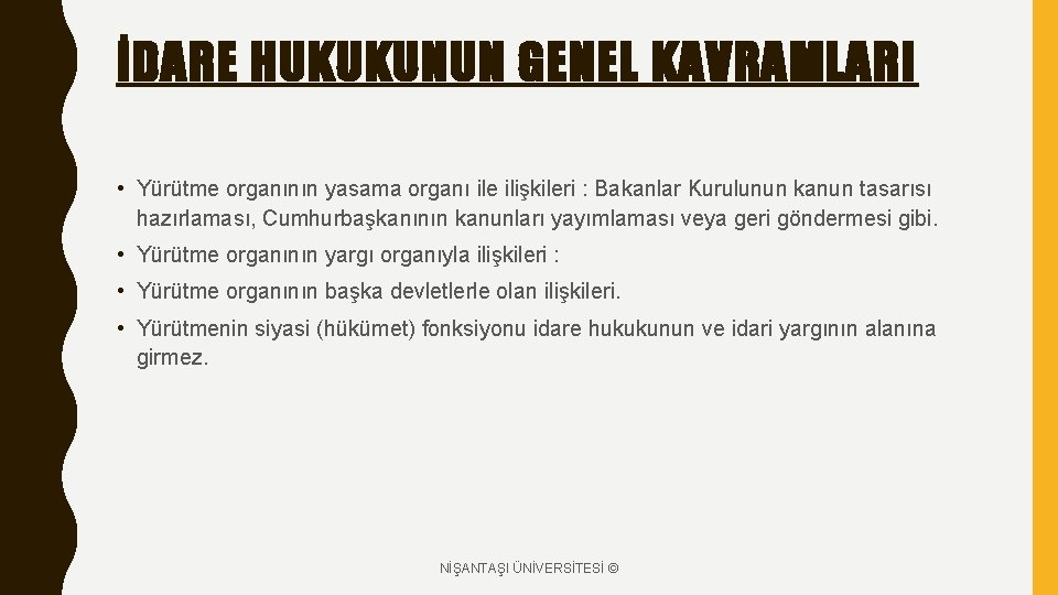 İDARE HUKUKUNUN GENEL KAVRAMLARI • Yürütme organının yasama organı ile ilişkileri : Bakanlar Kurulunun