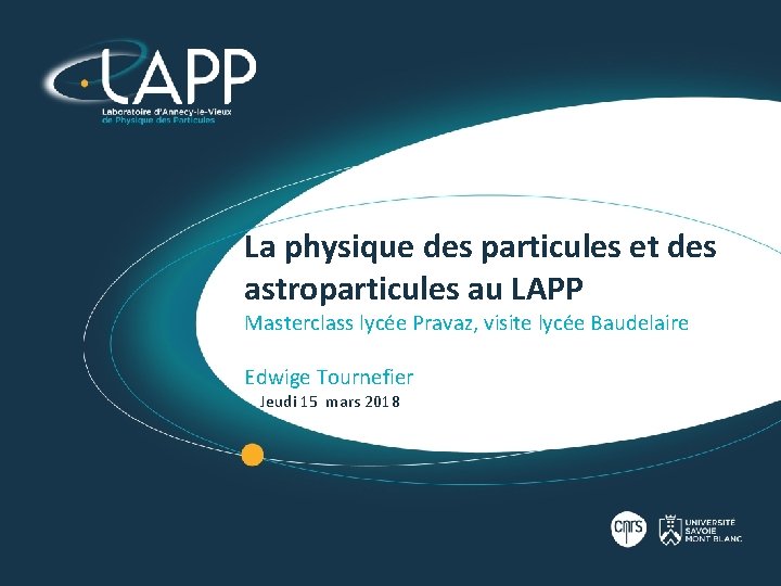 La physique des particules et des astroparticules au LAPP Masterclass lycée Pravaz, visite lycée