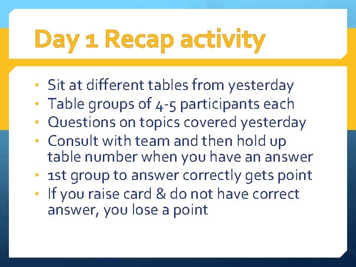 Day 1 Recap activity Sit at different tables from yesterday Table groups of 4