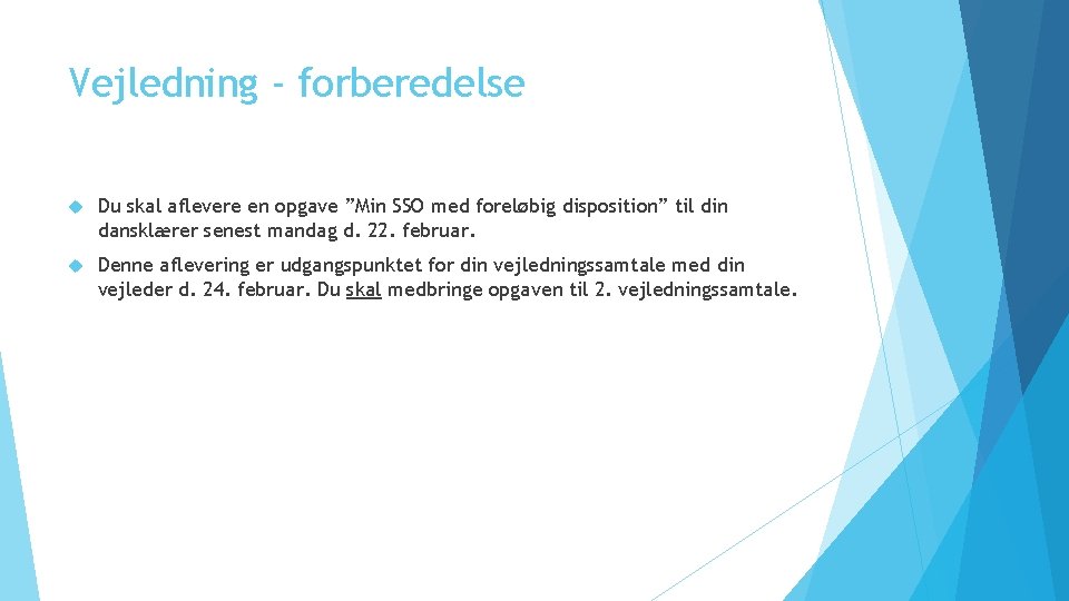 Vejledning - forberedelse Du skal aflevere en opgave ”Min SSO med foreløbig disposition” til