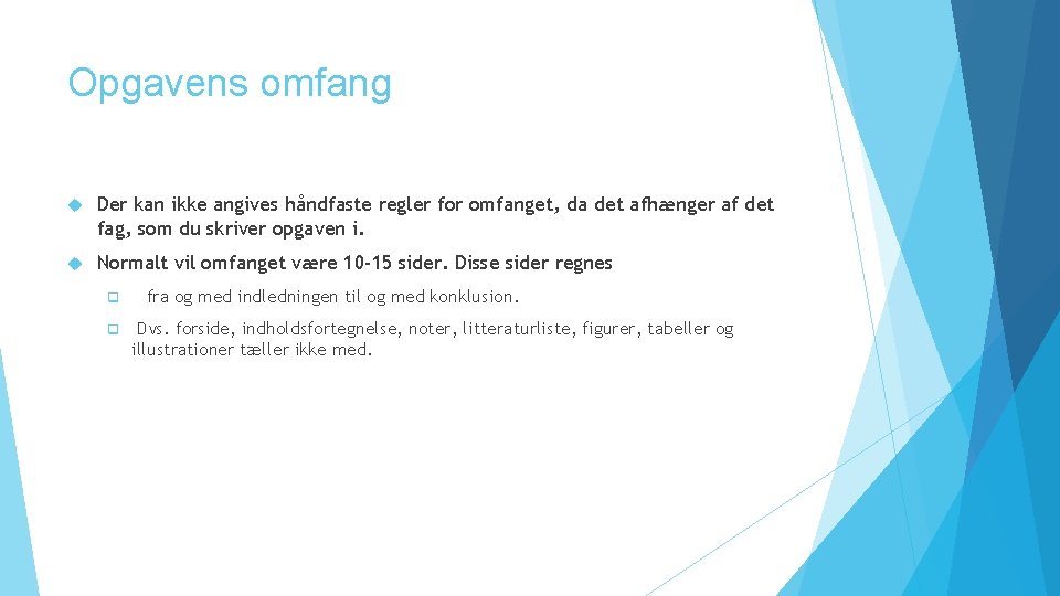 Opgavens omfang Der kan ikke angives håndfaste regler for omfanget, da det afhænger af
