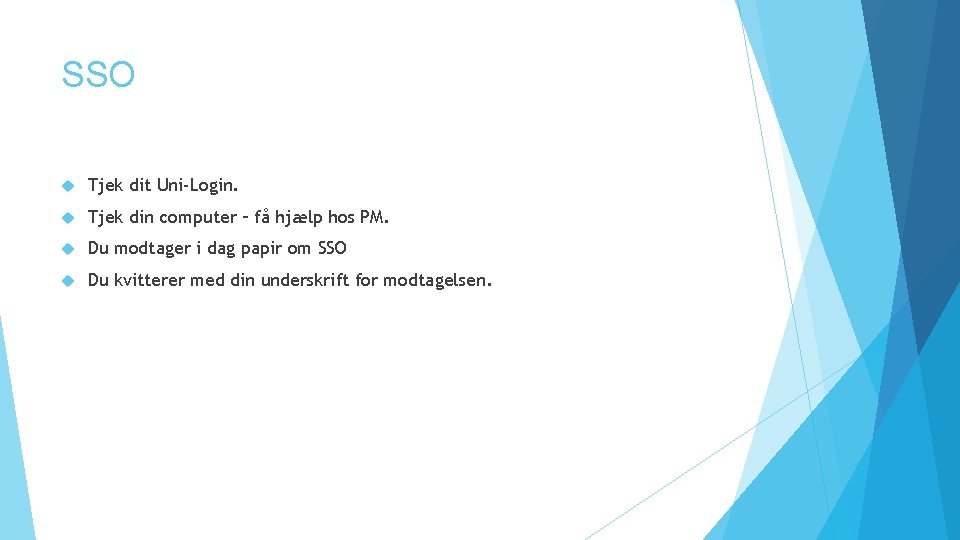 SSO Tjek dit Uni-Login. Tjek din computer – få hjælp hos PM. Du modtager