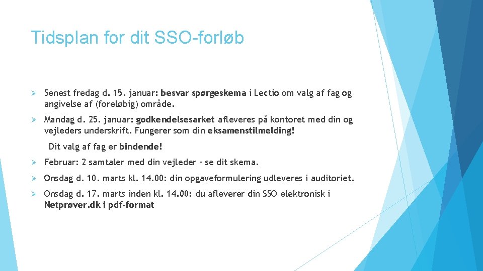 Tidsplan for dit SSO-forløb Ø Senest fredag d. 15. januar: besvar spørgeskema i Lectio