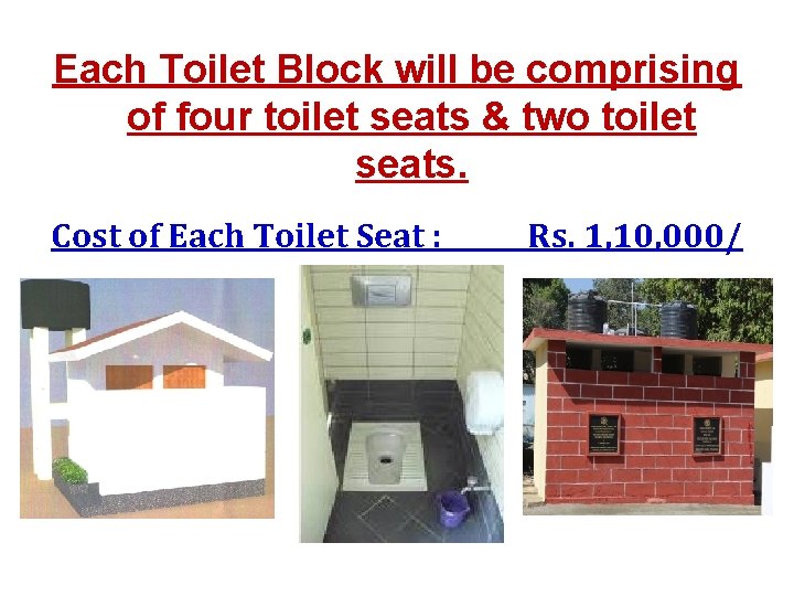 Each Toilet Block will be comprising of four toilet seats & two toilet seats.