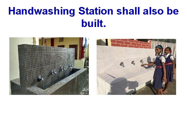 Handwashing Station shall also be built. 