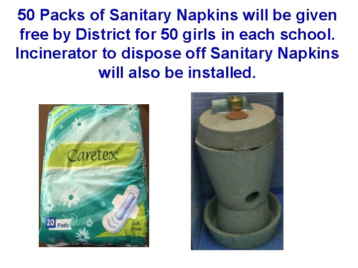 50 Packs of Sanitary Napkins will be given free by District for 50 girls