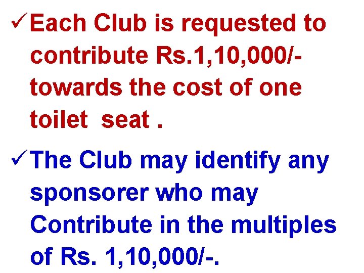 üEach Club is requested to contribute Rs. 1, 10, 000/towards the cost of one