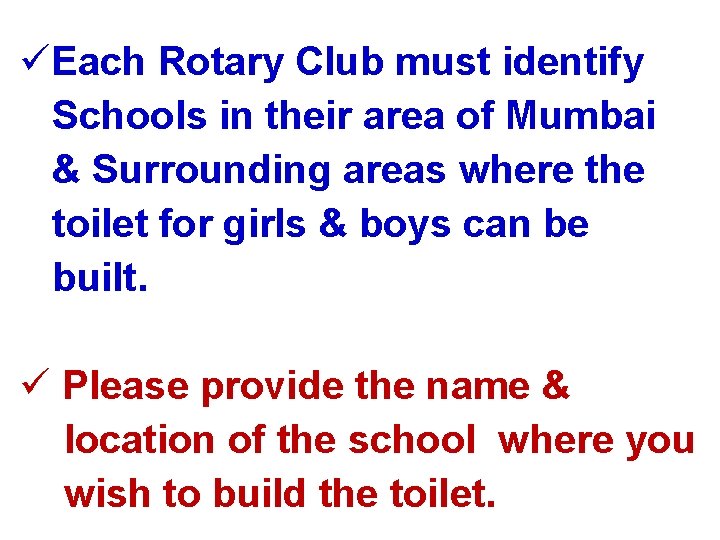 üEach Rotary Club must identify Schools in their area of Mumbai & Surrounding areas