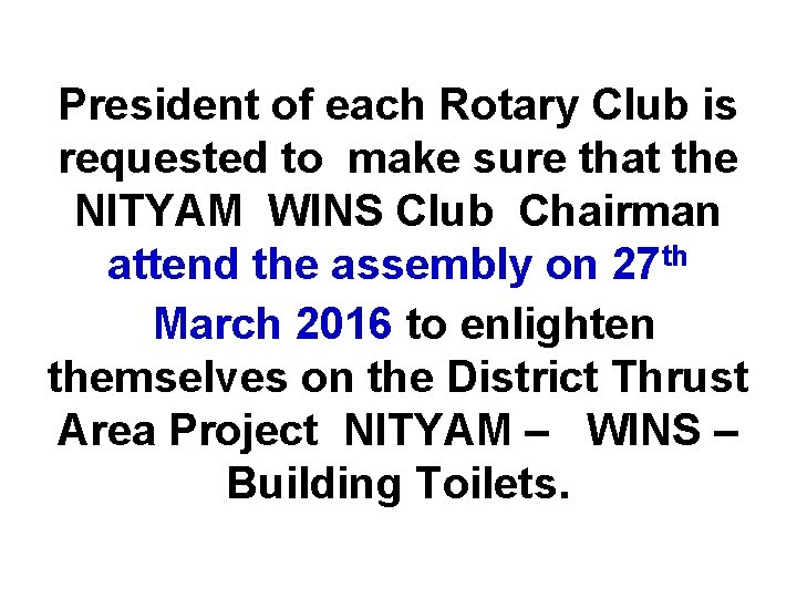 President of each Rotary Club is requested to make sure that the NITYAM WINS