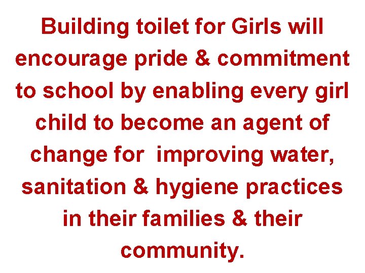 Building toilet for Girls will encourage pride & commitment to school by enabling every