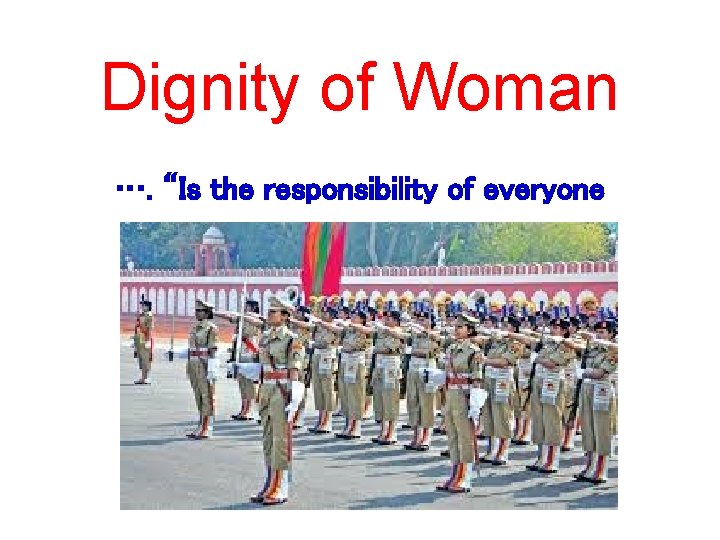 Dignity of Woman …. “Is the responsibility of everyone 