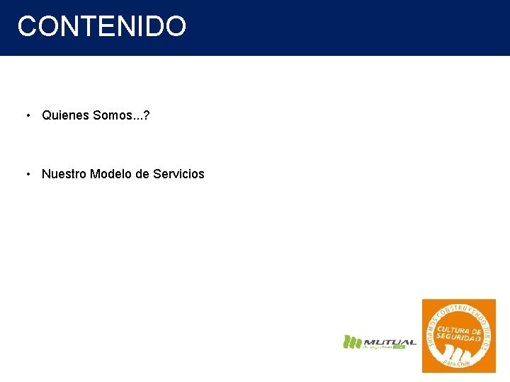 CONTENIDO • Quienes Somos. . . ? • Nuestro Modelo de Servicios 