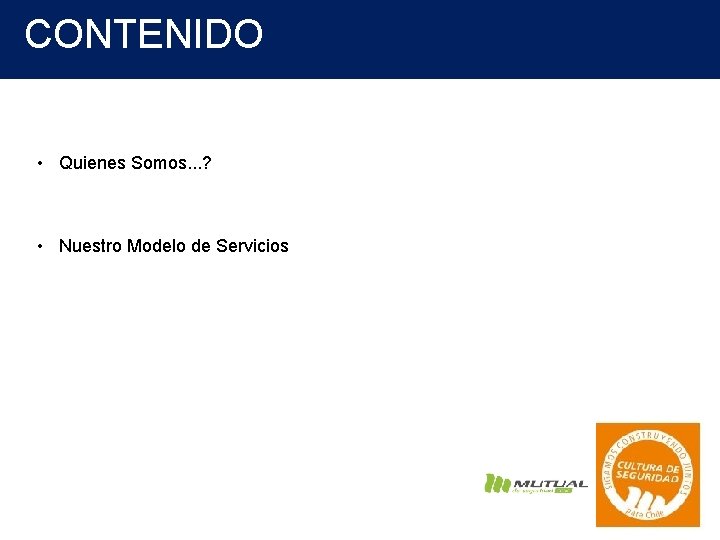 CONTENIDO • Quienes Somos. . . ? • Nuestro Modelo de Servicios 