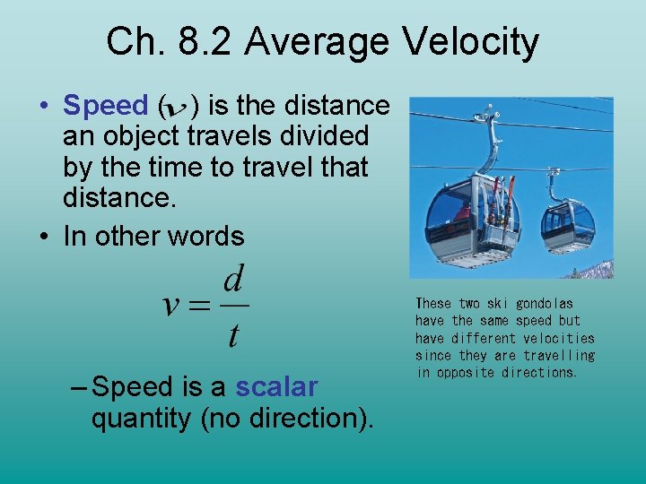 Ch. 8. 2 Average Velocity • Speed ( ) is the distance an object