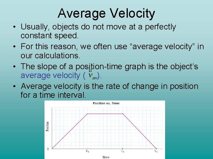 Average Velocity • Usually, objects do not move at a perfectly constant speed. •