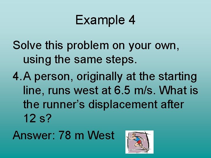 Example 4 Solve this problem on your own, using the same steps. 4. A