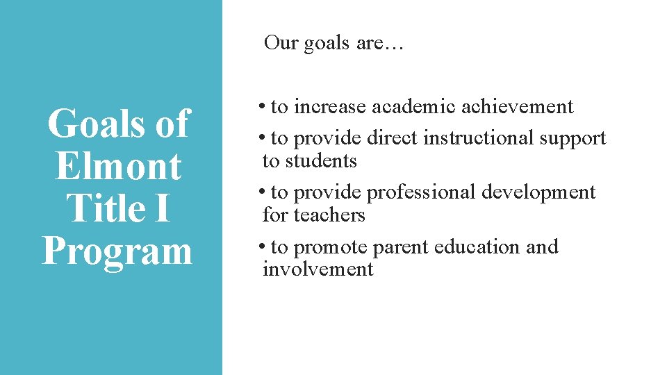 Our goals are… Goals of Elmont Title I Program • to increase academic achievement