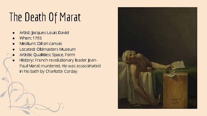 The Death Of Marat ● ● ● Artist: Jacques-Louis David When: 1793 Medium: Oil