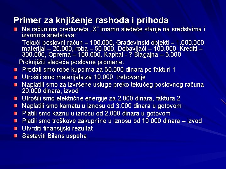 Primer za knjiženje rashoda i prihoda Na računima preduzeća „X“ imamo sledeće stanje na