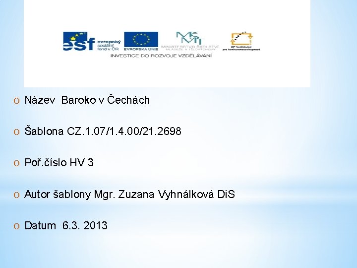 O Název Baroko v Čechách O Šablona CZ. 1. 07/1. 4. 00/21. 2698 O