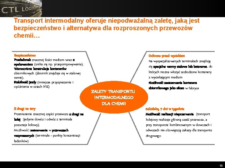 Transport intermodalny oferuje niepodważalną zaletę, jaką jest bezpieczeństwo i alternatywa dla rozproszonych przewozów chemii…