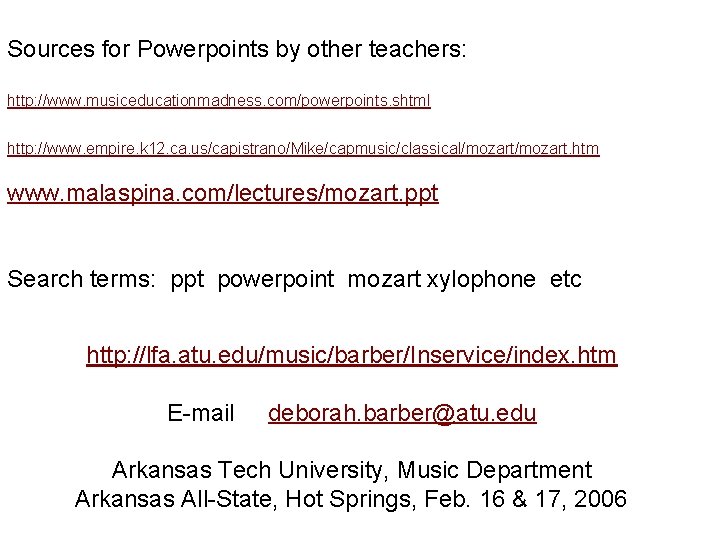 Sources for Powerpoints by other teachers: http: //www. musiceducationmadness. com/powerpoints. shtml http: //www. empire.