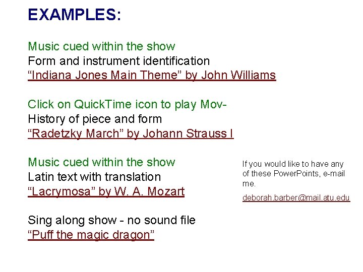 EXAMPLES: Music cued within the show Form and instrument identification “Indiana Jones Main Theme”