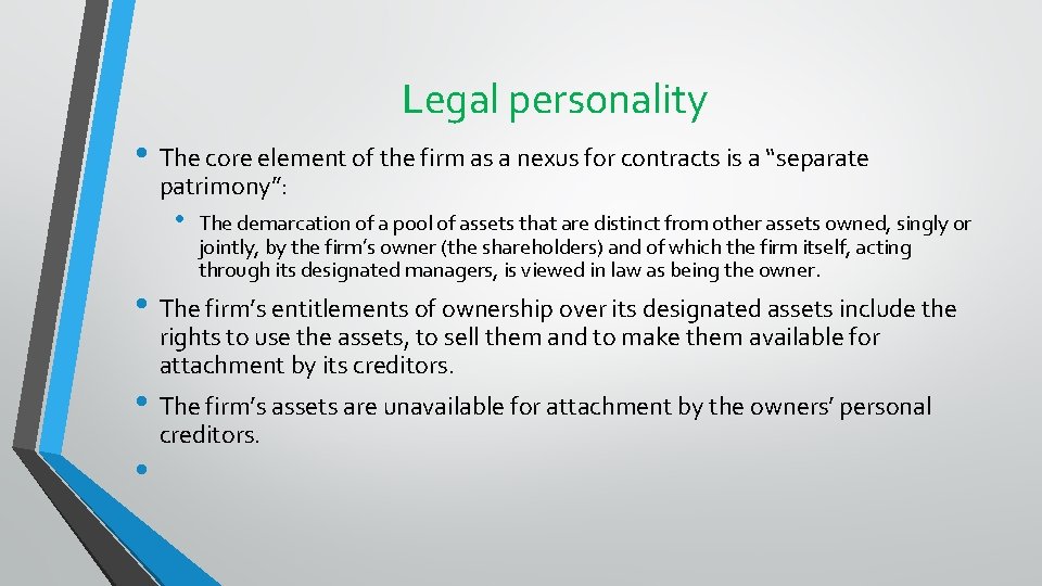 Legal personality • The core element of the firm as a nexus for contracts