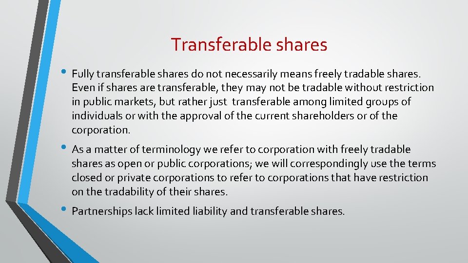 Transferable shares • Fully transferable shares do not necessarily means freely tradable shares. Even