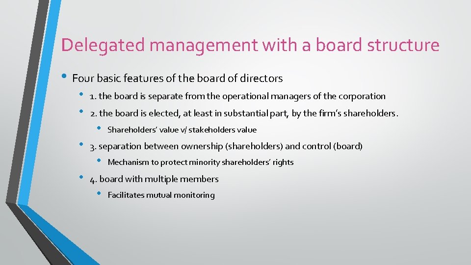 Delegated management with a board structure • Four basic features of the board of