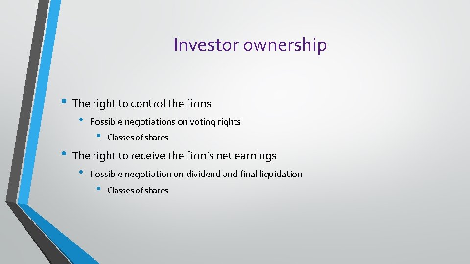 Investor ownership • The right to control the firms • Possible negotiations on voting