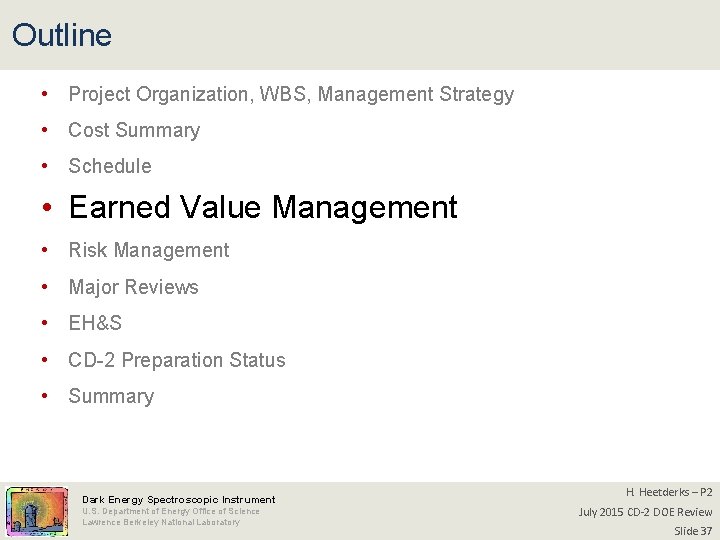 Outline • Project Organization, WBS, Management Strategy • Cost Summary • Schedule • Earned