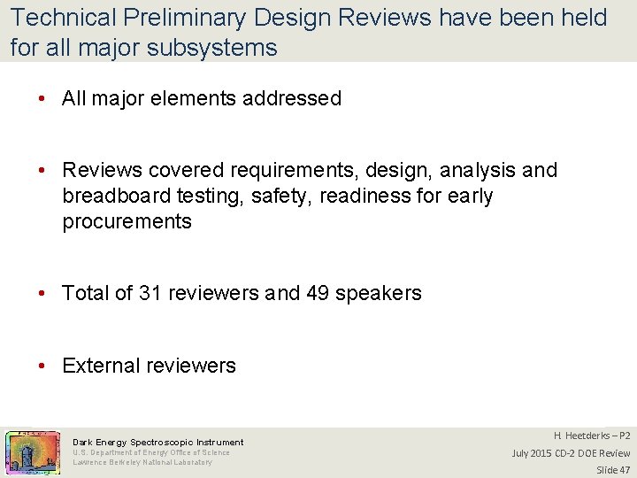 Technical Preliminary Design Reviews have been held for all major subsystems • All major
