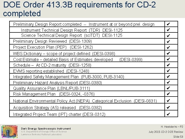 DOE Order 413. 3 B requirements for CD-2 completed Preliminary Design Report completed --