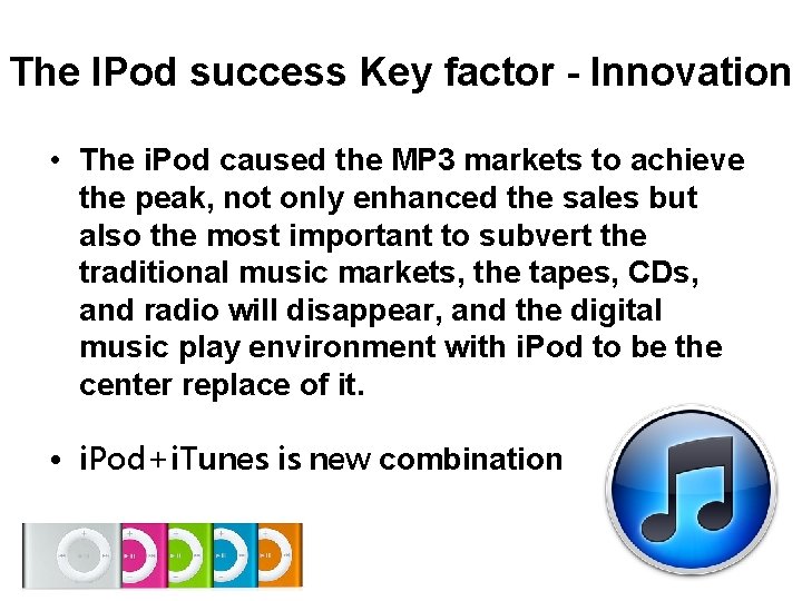 The IPod success Key factor - Innovation • The i. Pod caused the MP The IPod success Key factor - Innovation • The i. Pod caused the MP