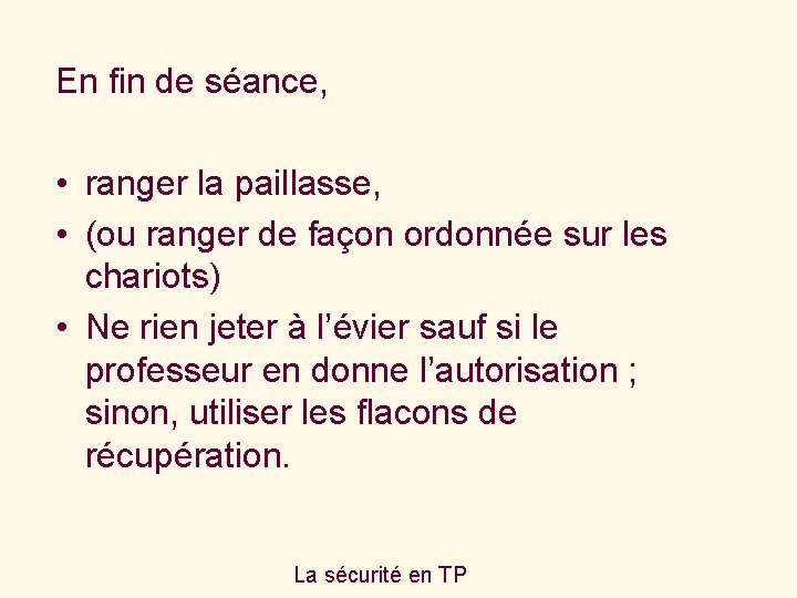 En fin de séance, • ranger la paillasse, • (ou ranger de façon ordonnée