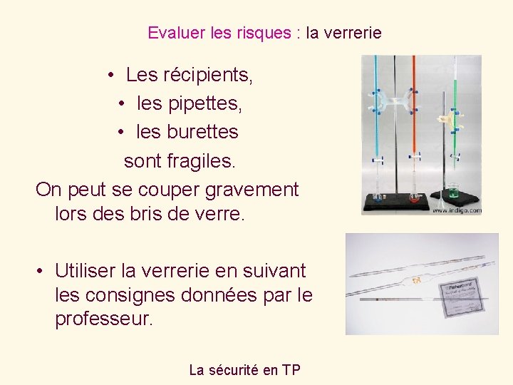 Evaluer les risques : la verrerie • Les récipients, • les pipettes, • les