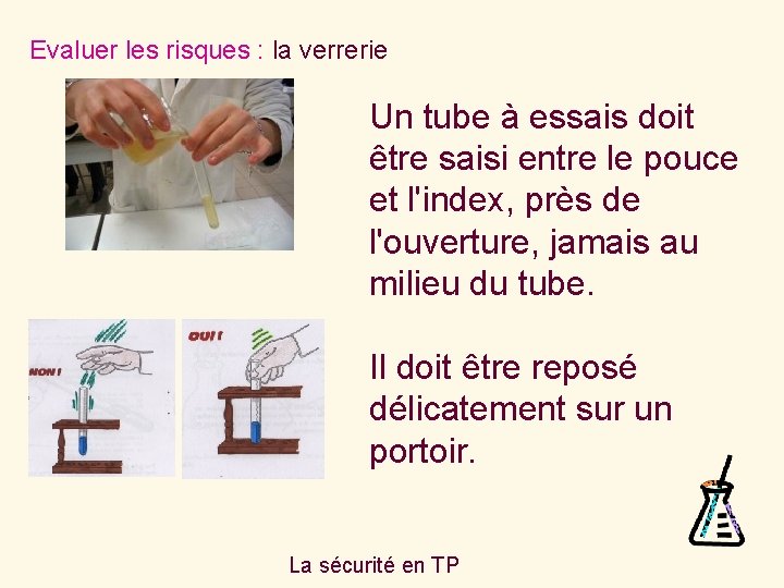 Evaluer les risques : la verrerie Un tube à essais doit être saisi entre