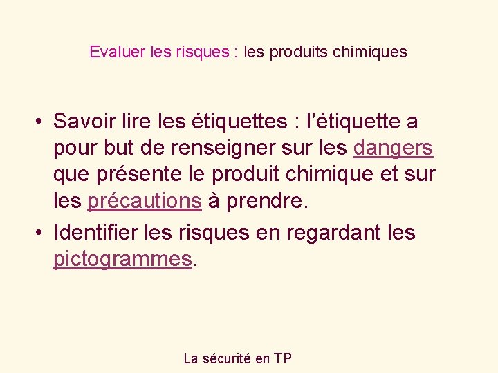 Evaluer les risques : les produits chimiques • Savoir lire les étiquettes : l’étiquette