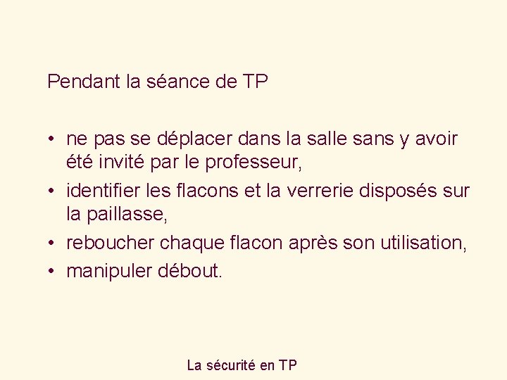 Pendant la séance de TP • ne pas se déplacer dans la salle sans